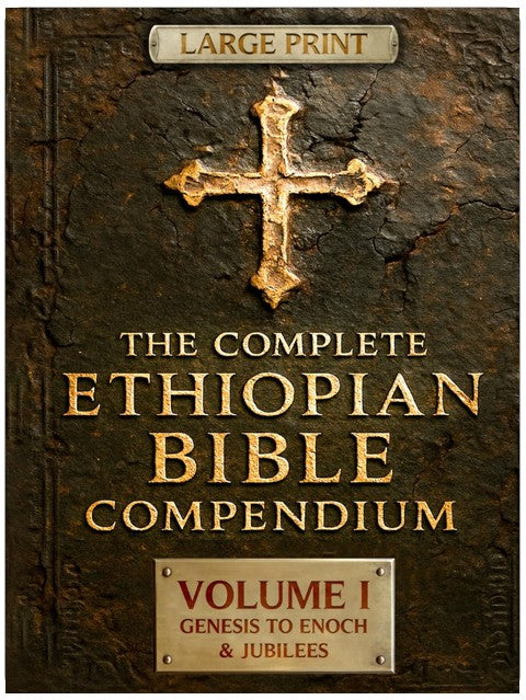 THE COMPLETE ETHIOPIAN BIBLE COMPENDIUM in English 88 Books |LARGE PRINT Series|: Volume I — Genesis to Enoch & Jubilees — The First Sacred Apocrypha ... LARGE PRINT Series — Complete 4-Volume Set)
