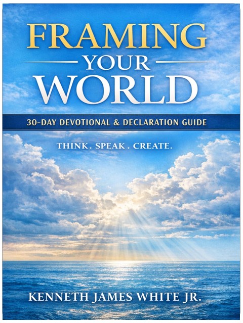 Framing Your World: How Thoughts Words & Faith Shape Your Life (Framing Your World: 30 Day Devotional & Declaration Guide)