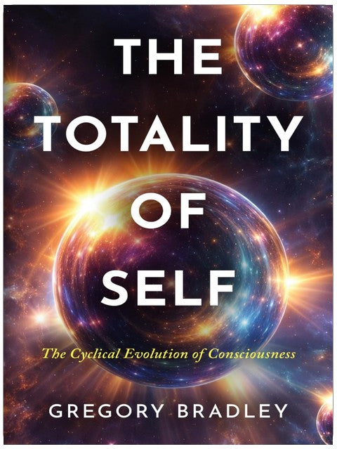 The Totality of Self: The Cyclical Evolution of Consciousness