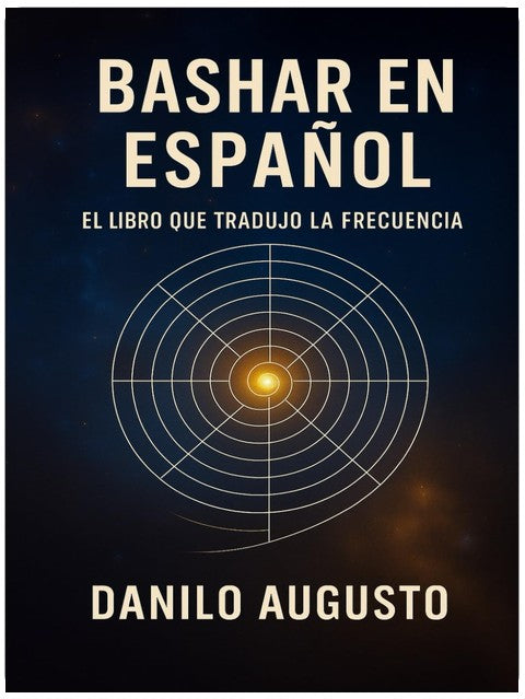 BASHAR EN ESPAÑOL: El Libro que Tradujo la Frecuencia (Bashar em Português) (Portuguese Edition)