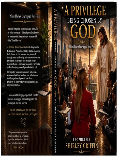 A PRIVILEGE BEING CHOSEN BY GOD: When Heaven Interrupted Your Plans
