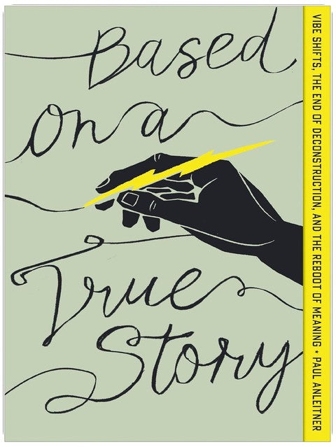 Based on a True Story: Vibe Shifts, the End of Deconstruction, and the Reboot of Meaning