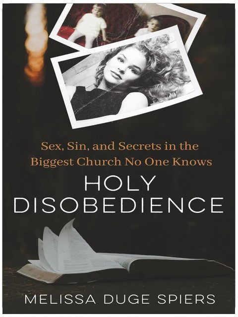 Holy Disobedience: Sex, Sin, and Secrets in the Biggest Church No One Knows