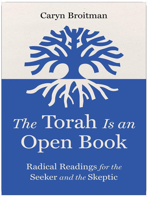 The Torah Is an Open Book: Radical Readings for the Seeker and the Skeptic