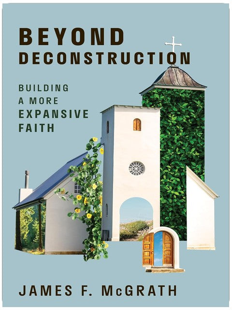 Beyond Deconstruction: Building a More Expansive Faith