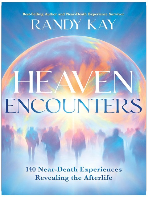 Heaven Encounters: 140 Near-Death Experiences Revealing the Afterlife