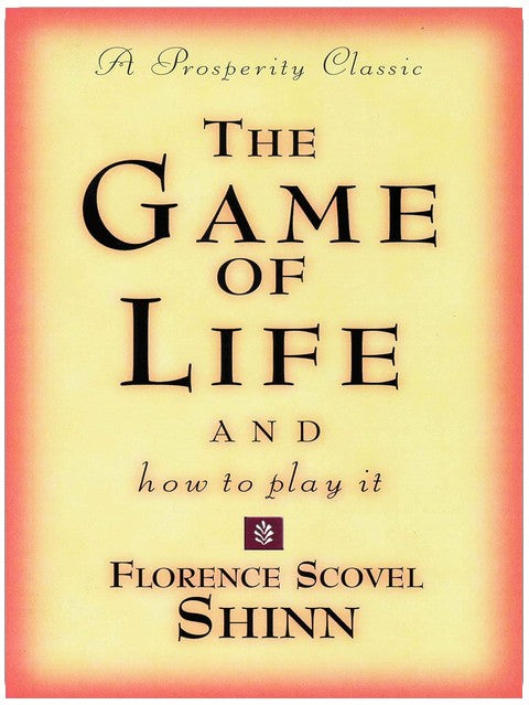 THE GAME OF LIFE AND HOW TO PLAY IT: A Prosperity Classic