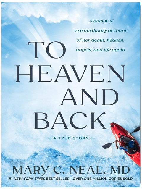 To Heaven and Back: A Doctor's Extraordinary Account of Her Death, Heaven, Angels, and Life Again: A True Story