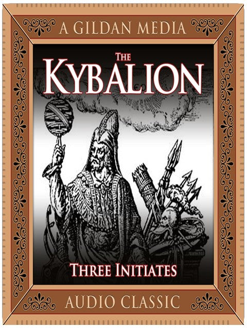 The Kybalion: A Study of Hermetic Philosophy of Ancient Egypt and Greece
