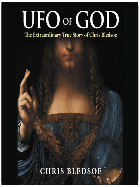 UFO of GOD: The Extraordinary True Story of Chris Bledsoe