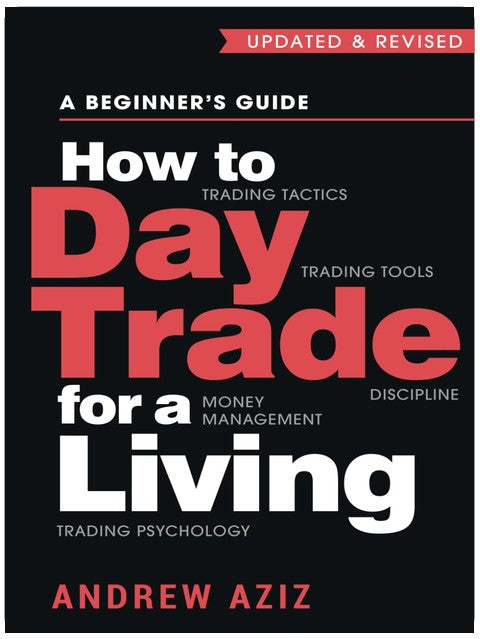 How to Day Trade for a Living: A Beginner’s Guide to Trading Tools and Tactics, Money Management, Discipline and Trading Psychology (Stock Market Trading and Investing)