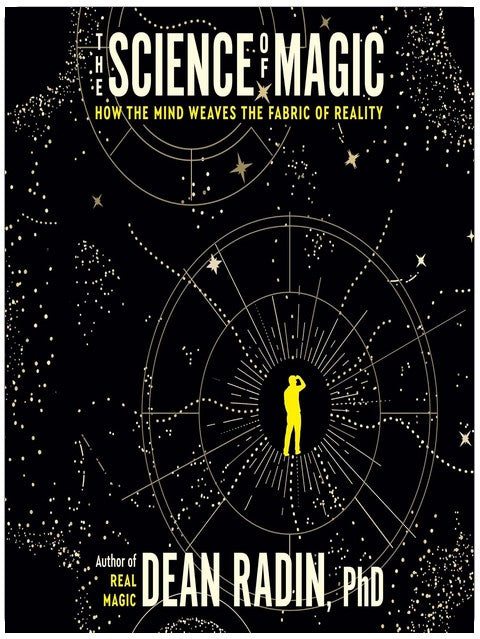 The Science of Magic: How the Mind Weaves the Fabric of Reality