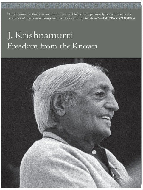 Freedom from the Known: A Study of Conditioning, Freedom, and the Nature of the Self