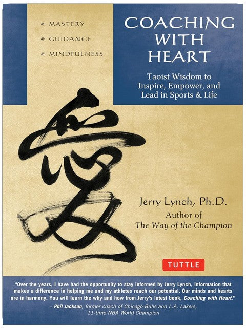 Coaching with Heart: Taoist Wisdom to Inspire, Empower, and Lead in Sports & Life