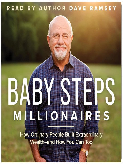 Baby Steps Millionaires: How Ordinary People Built Extraordinary Wealth - and How You Can Too