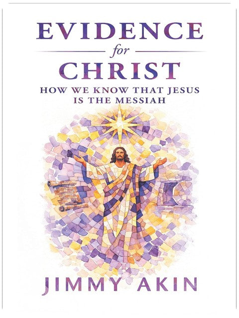 Evidence for Christ- How We Know That Jesus is the Messiah