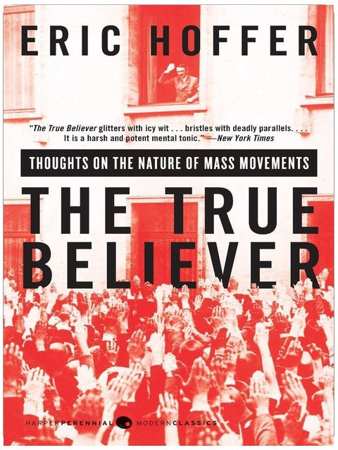 The True Believer: Thoughts on the Nature of Mass Movements (Perennial Classics)