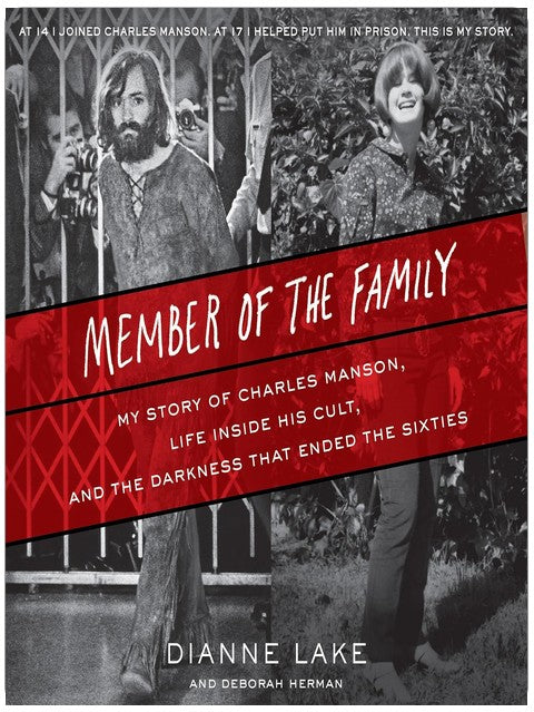 Member of the Family: My Story of Charles Manson, Life Inside His Cult, and the Darkness that Ended the Sixties