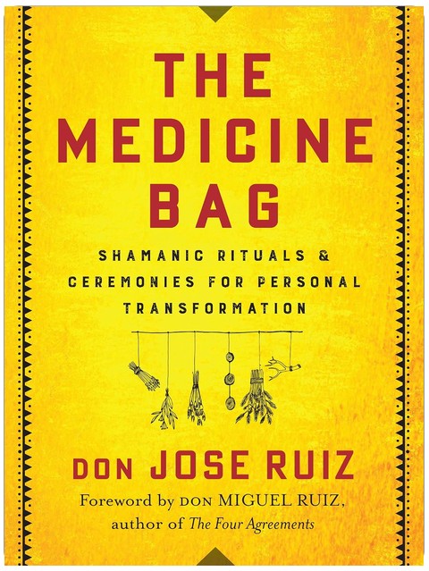 The Medicine Bag: Shamanic Rituals & Ceremonies for Personal Transformation (Shamanic Wisdom)