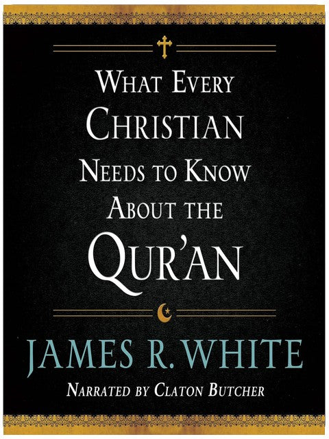 What Every Christian Needs to Know About the Qur'an
