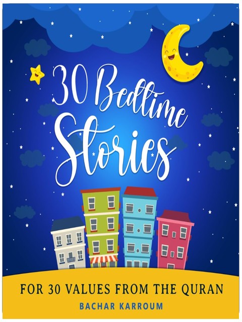 30 Bedtime Stories For 30 Values From the Quran: (Islamic books for kids) (30 Days of Islamic Learning | Ramadan books for kids)