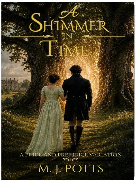 A Shimmer in Time: A Pride and Prejudice Variation