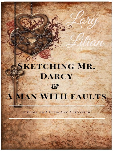 Sketching Mr. Darcy & A Man with Faults: A Pride and Prejudice Collection