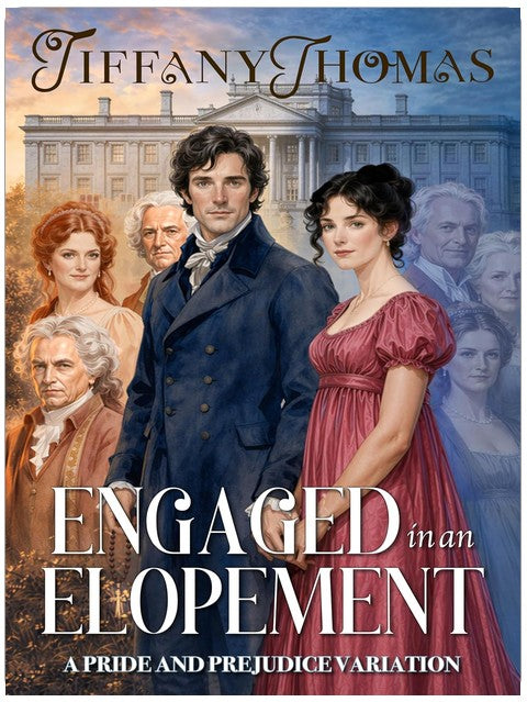 Engaged in an Elopement: a Pride & Prejudice variation (Pride and Prejudice "What if?" Variations)