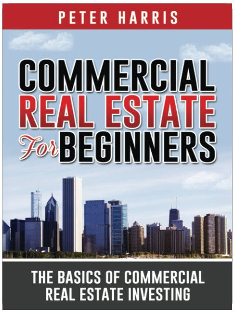 Commercial Real Estate for Beginners: The Basics of Commercial Real Estate Investing