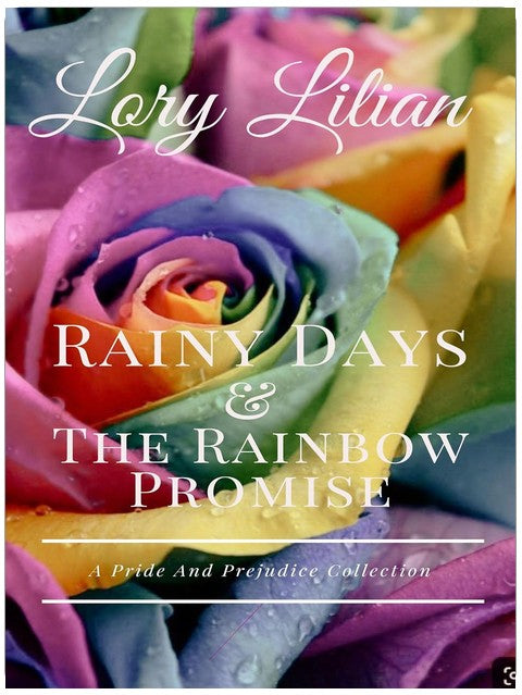 Rainy Days & The Rainbow Promise: A Pride and Prejudice Collection