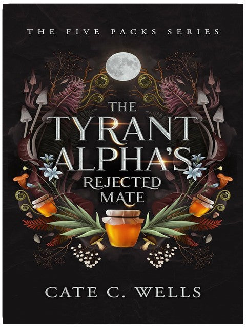 The Tyrant Alpha's Rejected Mate (The Five Packs Book 1)