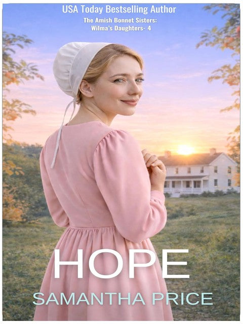 Hope: A multi-generational Amish novella (The Amish Bonnet Sisters: Wilma's Daughters Book 4)