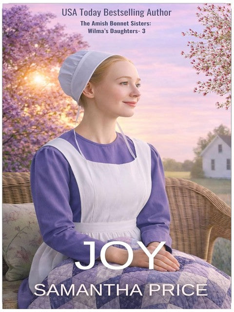 Joy: A multi-generational Amish family novella (The Amish Bonnet Sisters: Wilma's Daughters Book 3)