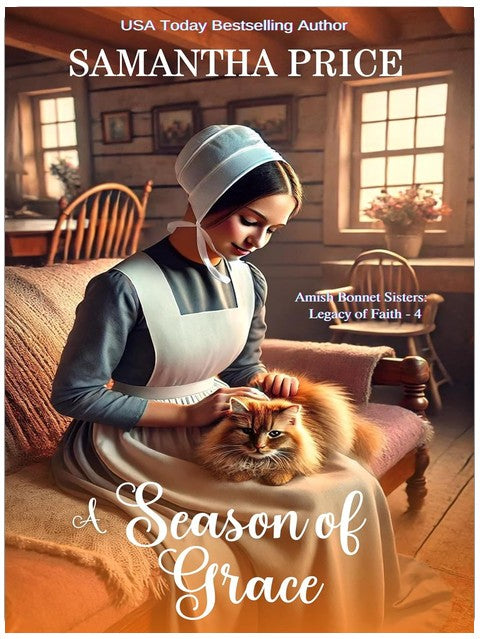 A Season of Grace: An Uplifting Amish Tale of Love, Faith, and Family (Amish Bonnet Sisters: Legacy of Faith Book 4)
