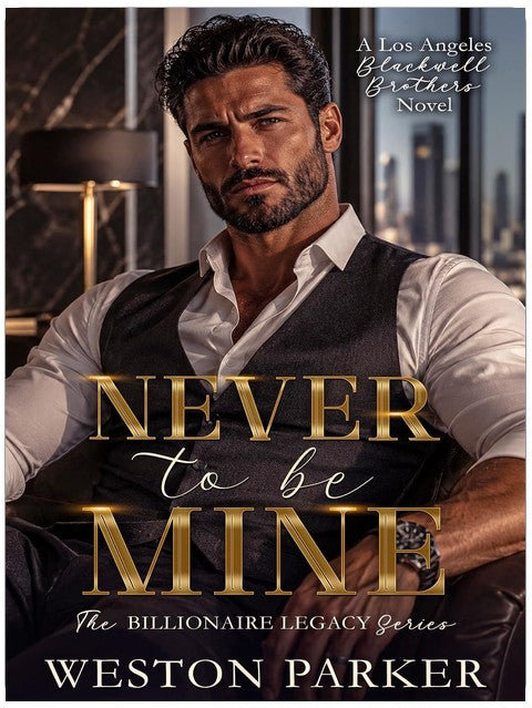 Never To Be Mine (The Billionaire Legacy Series Book 7)