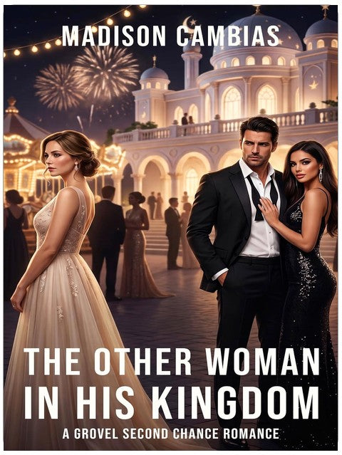 The Other Woman in His Kingdom: A Grovel Second Chance Romance (Groveling, Angst & Second Chances Book 1)