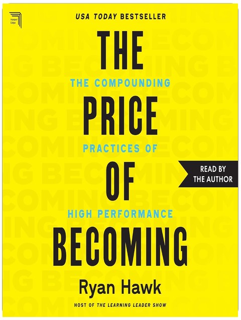The Price of Becoming: The Compounding Practices of High Performance