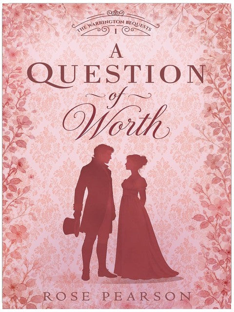 A Question of Worth: A Regency Romance (The Warrington Bequests Book 1)