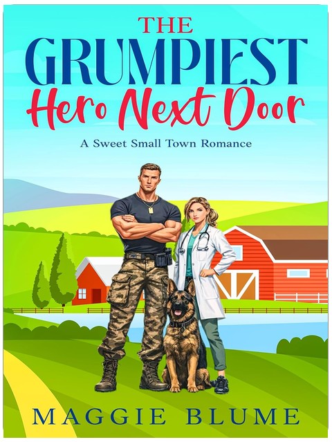 The Grumpiest Hero Next Door: A Sweet Small Town Romance (The Grumpiest Heroes Series)