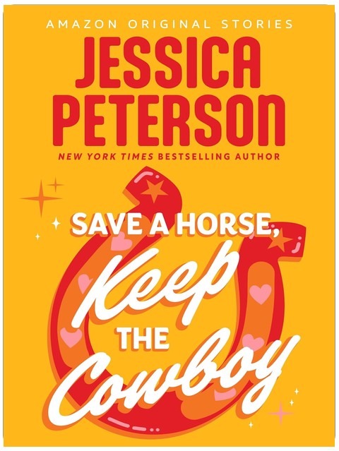 Save a Horse, Keep the Cowboy (Summer Lovin' collection)