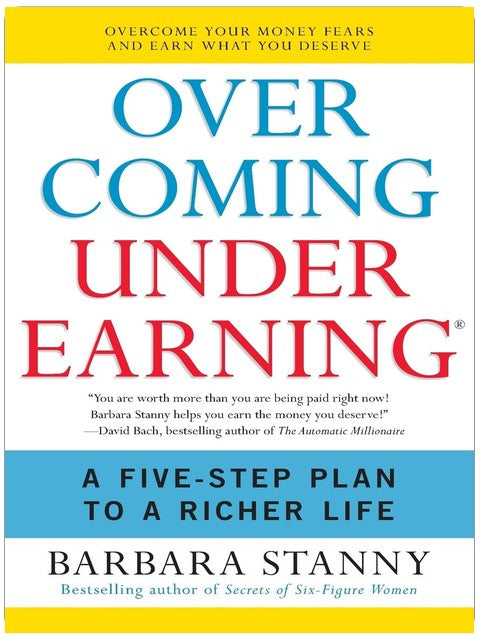 Overcoming Underearning(R): A Five-Step Plan to a Richer Life