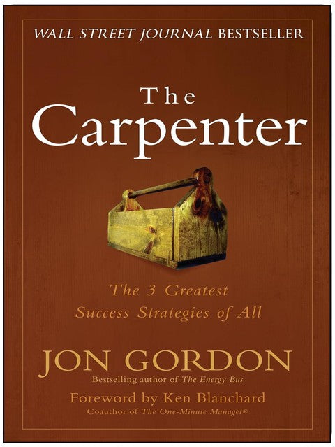 The Carpenter: The 3 Greatest Success Strategies of All