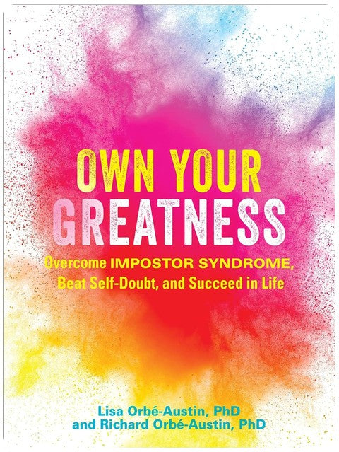 Own Your Greatness: Overcome Impostor Syndrome, Beat Self-Doubt, and Succeed in Life