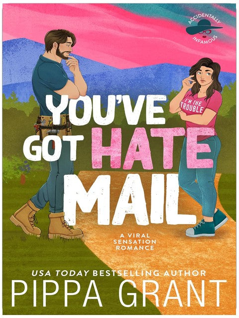 You've Got Hate Mail: A Viral Sensation Romance (Accidentally Infamous Book 1)