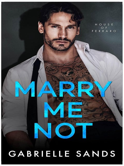 Marry Me Not: An Arranged Marriage Mafia Romance (House of Ferraro Book 2)