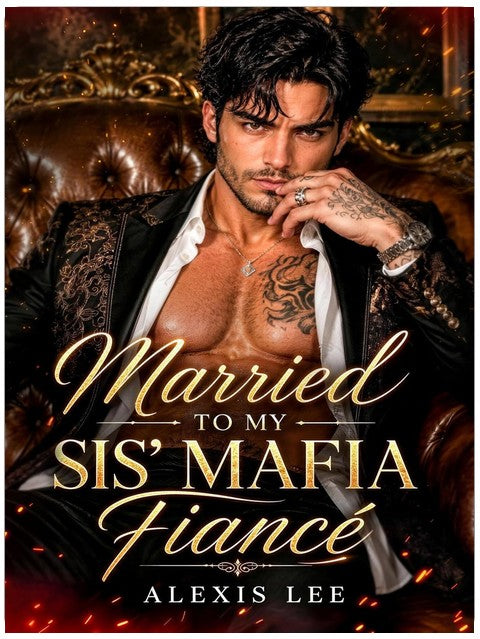 Married to My Sis' Mafia Fiancé: A Forbidden, Secret Baby Romance (Forbidden Mafia Kings)