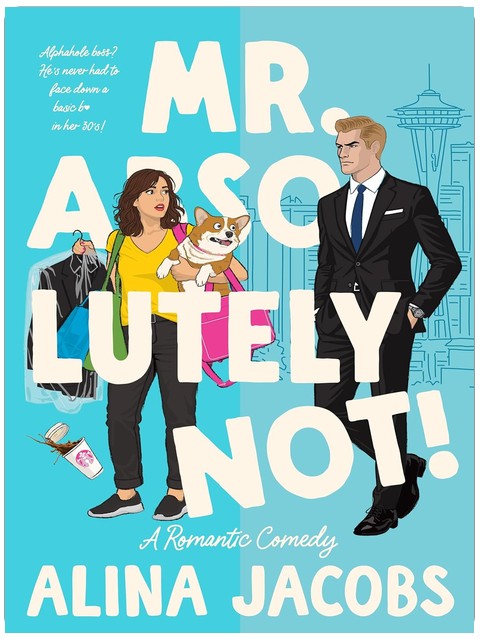 Mr. Absolutely Not!: A Romantic Comedy (The Seattle Svenssons Book 1)