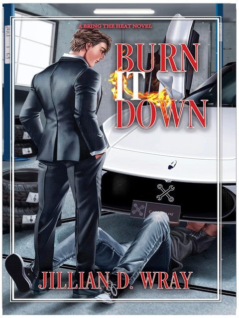 Burn It Down : A Billionaire x Blue Collar MM Romance (Bring The Heat Book 1)