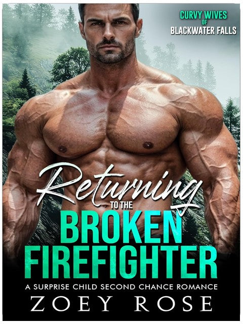 Returning to the Broken Firefighter: A Surprise Child Second Chance Romance (Curvy Wives of Blackwater Falls Book 6)