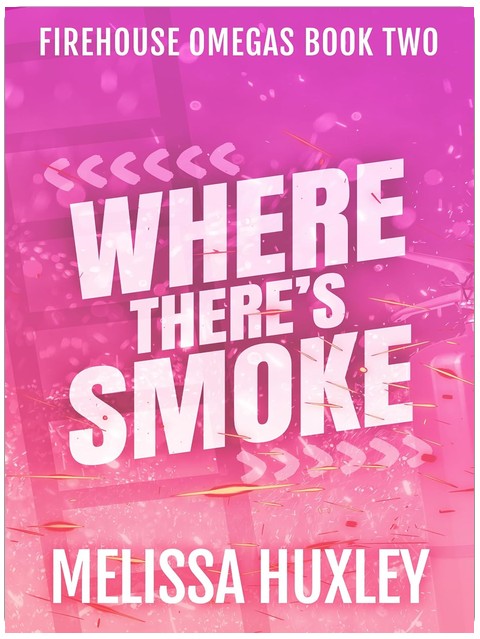 Where There's Smoke (Fire House Omegas Book 2)